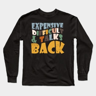 Expensive Difficult And Talks Back Mothers' Day Mom Life Long Sleeve T-Shirt